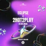 Eclipse x 2HOT2PLAY